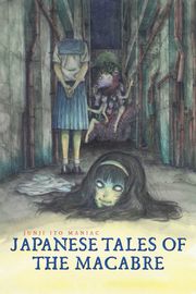 Junji Ito: Makabryczne japońskie opowieści / Junji Ito Maniac: Japanese Tales of the Macabre